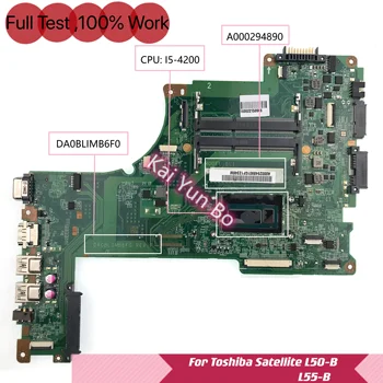 A000294890 DA0BLIMB6F0, Skirtas Toshiba Satellite L55-B L50-B L50-BX0110 S50-B Nešiojamojo kompiuterio motininė Plokštė A000295220 su i5-4200u I3-4005U